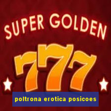 poltrona erotica posicoes